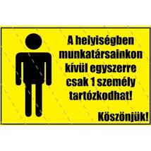 A helyiségben munkatársainkon kívül egyszerre csak 1 személy tartózkodhat! 16 x 12 cm 