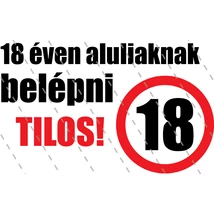 18 éven aluliaknak belépni tilos! 16 x 12 cm 