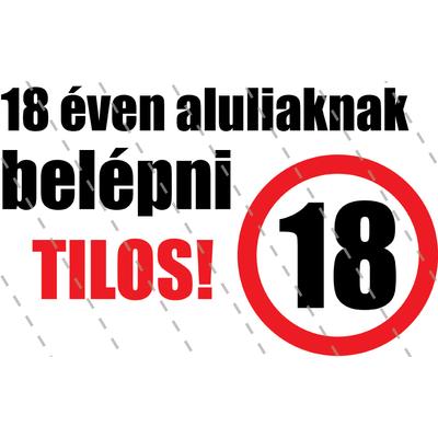 18 éven aluliaknak belépni tilos! 16 x 12 cm 